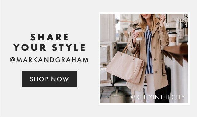 SHARE YOUR STYLE - @MARKANDGRAHAM - FOLLOW US
