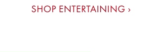 SHOP ENTERTAINING ›