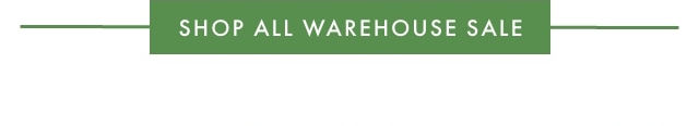 SHOP ALL WAREHOUSE SALE