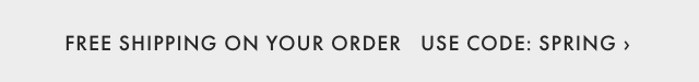 FREE SHIPPING ON YOUR ORDER - USE CODE: SPRING ›