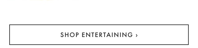 SHOP ENTERTAINING ›