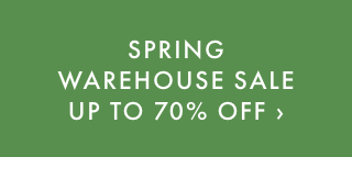 SPRING WAREHOUSE SALE UP TO 70% OFF ›