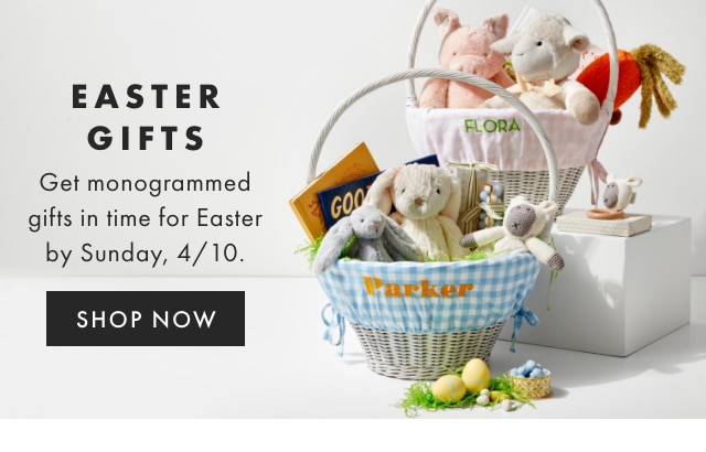 EASTER GIFTS - Get monogrammed gifts in time for Easter by Sunday, 4/10. - SHOP NOW