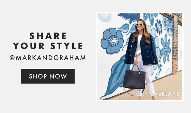 SHARE YOUR STYLE - @MARKANDGRAHAM - FOLLOW US