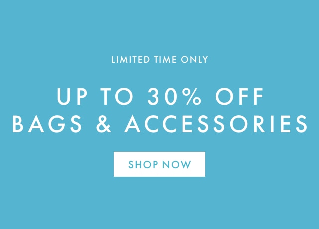 LIMITED TIME ONLY - UP TO 30% OFF BAGS & ACCESSORIES - SHOP NOW