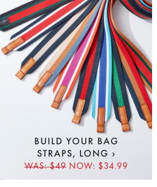 BUILD YOUR BAG STRAPS, LONG › - WAS: $49 NOW: $34.99