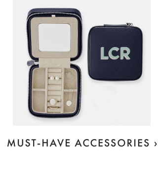 MUST-HAVE ACCESSORIES ›