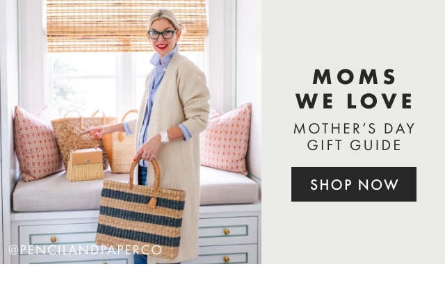 MOMS WE LOVE - MOTHER’S DAY GIFT GUIDE - SHOP NOW