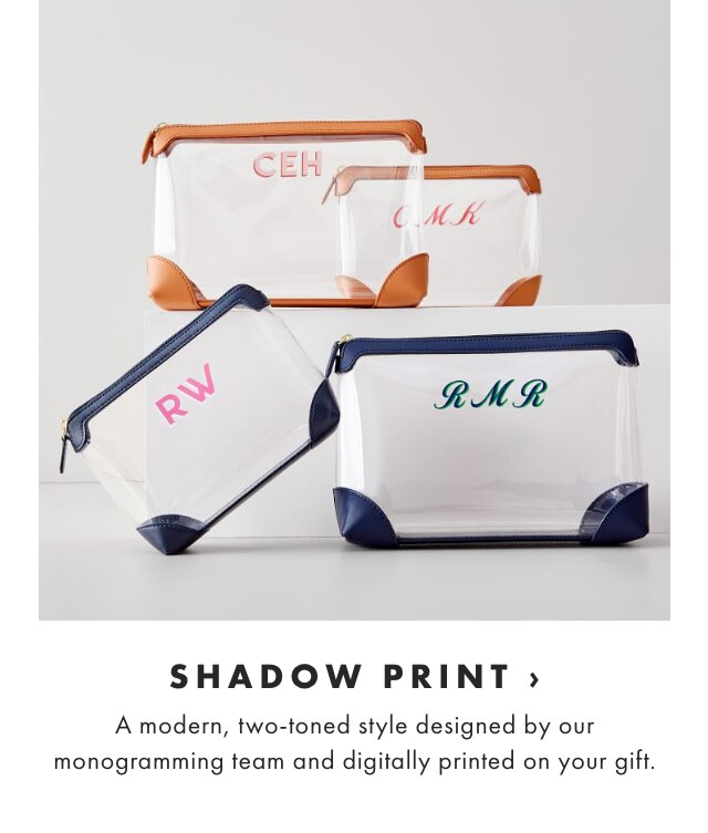 SHADOW PRINT › A modern, two-toned style designed by our monogramming team and digitally printed on your gift.
