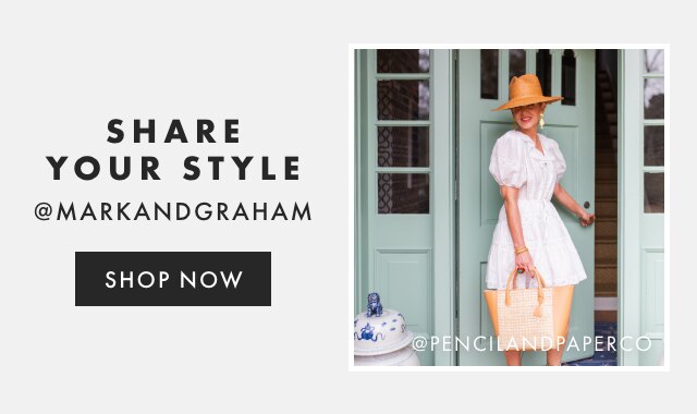 SHARE YOUR STYLE - @MARKANDGRAHAM - FOLLOW US