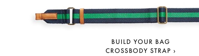 BUILD YOUR BAG CROSSBODY STRAP ›