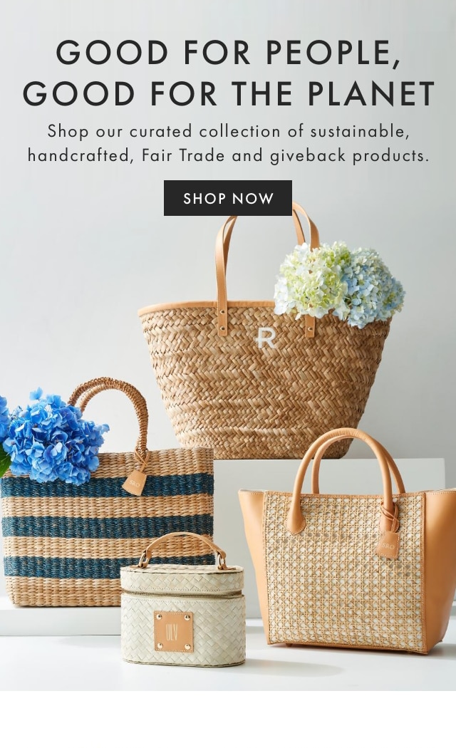 GOOD FOR PEOPLE, GOOD FOR THE PLANET - Shop our curated collection of sustainable, handcrafted, Fair Trade and giveback products. - SHOP NOW