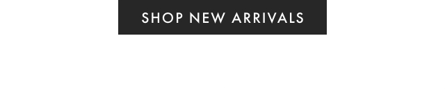 SHOP NEW ARRIVALS