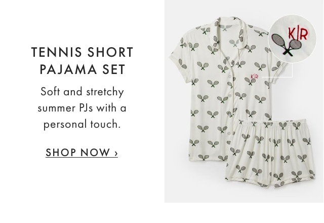 TENNIS SHORT - Pajama set - Soft and stretchy summer PJs with a personal touch. - SHOP NOW ›