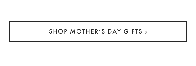 SHOP MOTHER’S DAY GIFTS ›