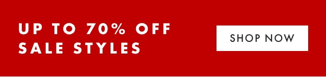 UP TO 70% OFF SALE STYLES - SHOP NOW