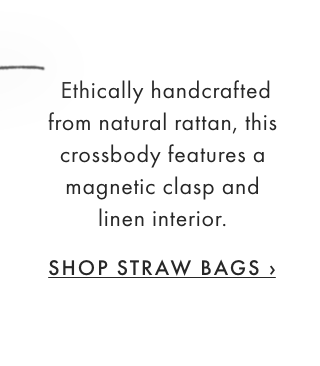 Ethically handcrafted from natural rattan, this crossbody features a magnetic clasp and linen interior. - SHOP STRAW BAGS ›