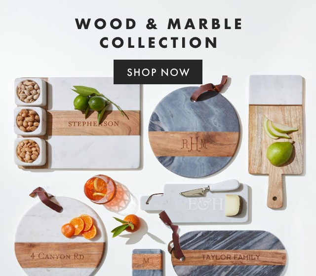WOOD & MARBLE COLLECTION - SHOP NOW