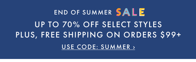 END OF SUMMER SALE - UP TO 70% OFF SELECT STYLES - PLUS, FREE SHIPPING ON ORDERS $99+ - USE CODE: SUMMER ›
