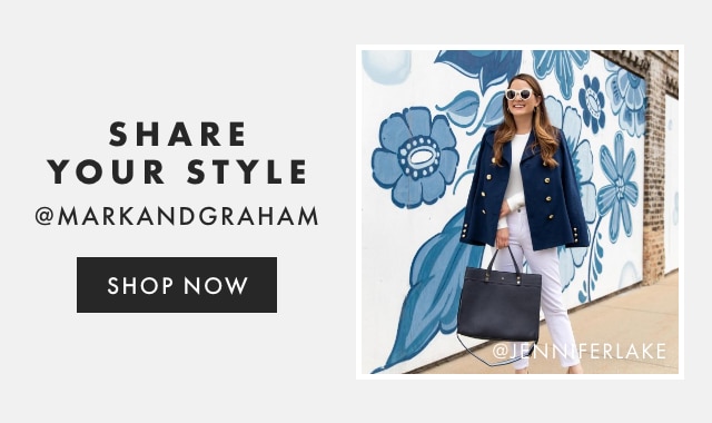 SHARE YOUR STYLE - @MARKANDGRAHAM - FOLLOW US