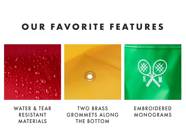 OUR FAVORITE FEATURES: WATER & TEAR RESISTANT MATERIALS - TWO BRASS GROMMETS ALONG THE BOTTOM - EMBROIDERED MONOGRAMS