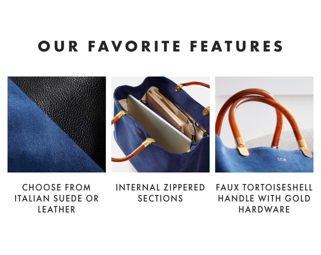 OUR FAVORITE FEATURES: CHOOSE FROM ITALIAN SUEDE OR LEATHER - INTERNAL ZIPPERED SECTIONS - FAUX TORTOISESHELL HANDLE WITH GOLD HARDWARE