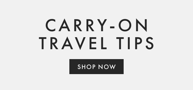 TIPS FOR TRAVELING CARRY-ON ONLY - SHOP NOW