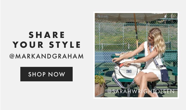 SHARE YOUR STYLE - @MARKANDGRAHAM - FOLLOW US