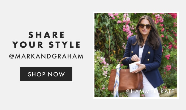 SHARE YOUR STYLE - @MARKANDGRAHAM - FOLLOW US