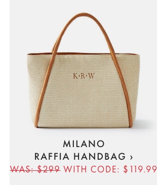 MILANO RAFFIA HANDBAG › WAS: $299 WITH CODE: $119.99