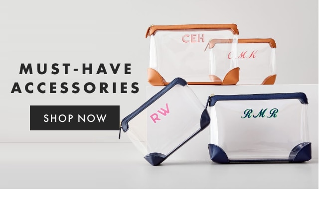 MUST-HAVE ACCESSORIES - SHOP NOW