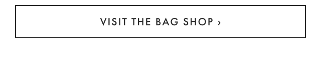 VISIT THE BAG SHOP ›