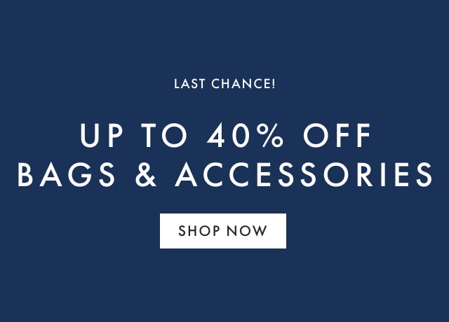 LIMITED TIME ONLY - UP TO 40% OFF BAGS & ACCESSORIES - SHOP NOW