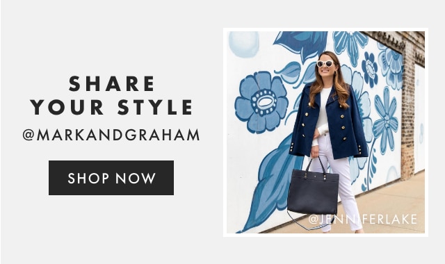 SHARE YOUR STYLE - @MARKANDGRAHAM - FOLLOW US