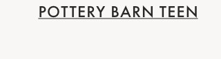 POTTERY BARN TEEN
