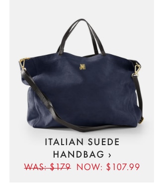 ITALIAN SUEDE HANDBAG › WAS: $179 NOW: $107.99