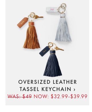 OVERSIZED LEATHER TASSEL KEYCHAIN › WAS: $49 NOW: $32.99-$39.99