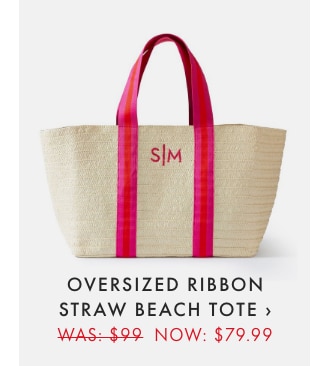 OVERSIZED RIBBON STRAW BEACH TOTE › WAS: $99 NOW: $79.99