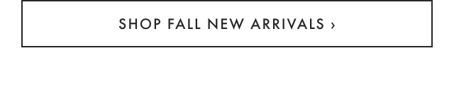 SHOP FALL NEW ARRIVALS ›