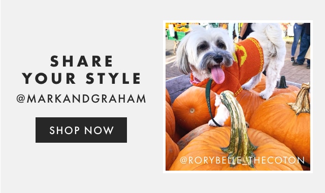 SHARE YOUR STYLE - @MARKANDGRAHAM - SHOP NOW