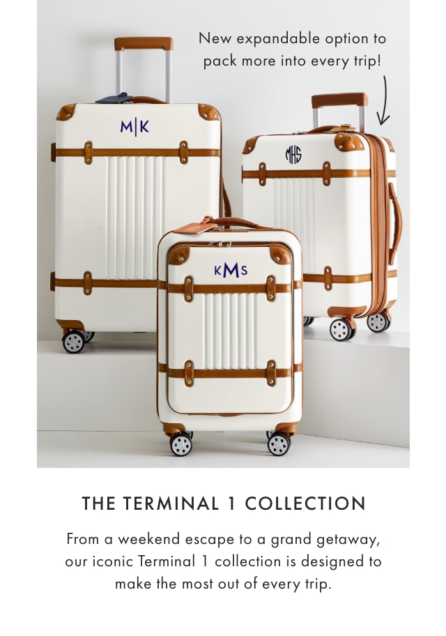 THE TERMINAL 1 COLLECTION: From a weekend escape to a grand getaway, our iconic Terminal 1 collection is designed to make the most out of every trip.