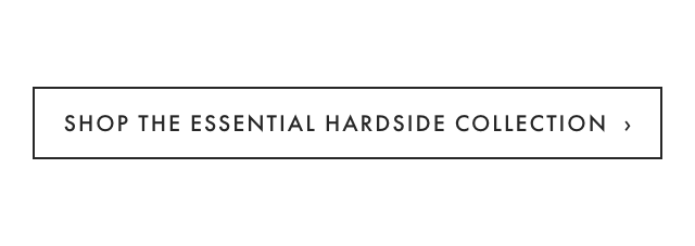 SHOP THE ESSENTIAL HARDSIDE COLLECTION ›
