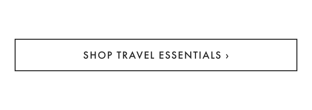 SHOP TRAVEL ESSENTIALS ›