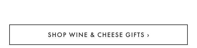 SHOP WINE & CHEESE GIFTS ›
