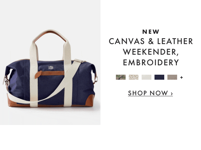NEW CANVAS & LEATHER WEEKENDER, EMBROIDERY - SHOP NOW ›