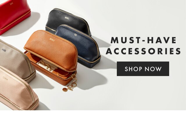 MUST-HAVE ACCESSORIES - SHOP NOW