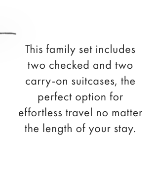 This family set includes two checked and two carry-on suitcases, the perfect option for effortless travel no matter the length of your stay.