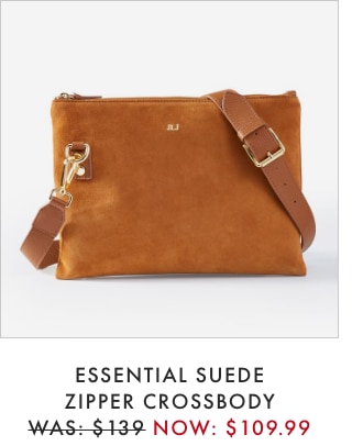 ESSENTIAL SUEDE ZIPPER CROSSBODY - WAS: $139 NOW: $109.99