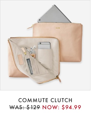 COMMUTE CLUTCH - WAS: $129 NOW: $94.99