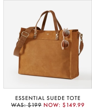 ESSENTIAL SUEDE TOTE - WAS: $199 NOW: $149.99